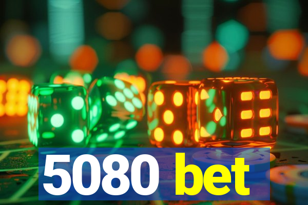 5080 bet